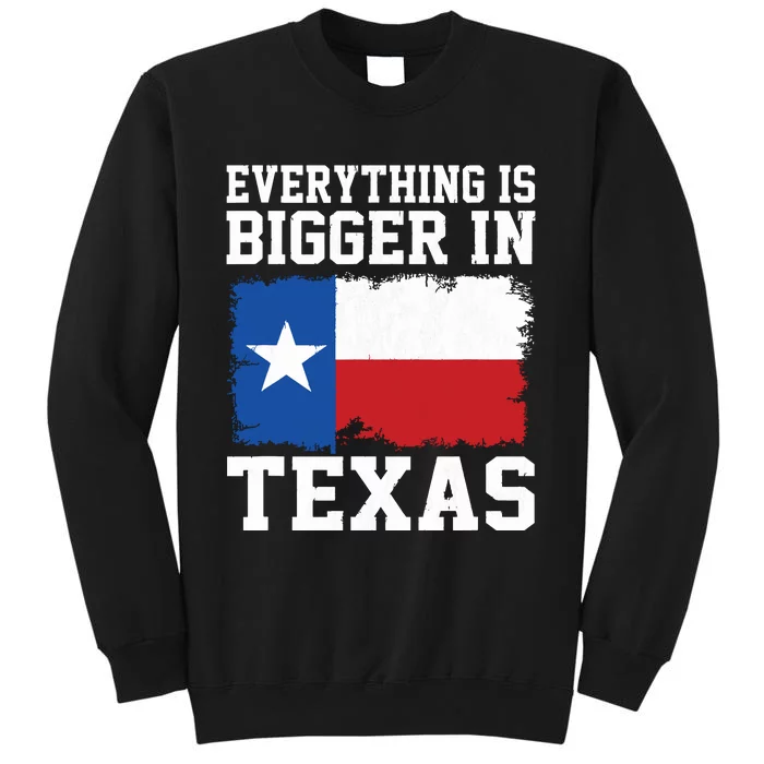 Everything Is Bigger In Texas Vintage Houston Dallas Austin Tall Sweatshirt