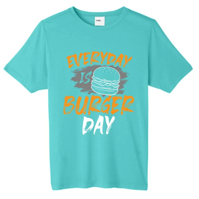 Everyday Is Burger Day Hamburger Lover Foodie Hamburger Gift ChromaSoft Performance T-Shirt