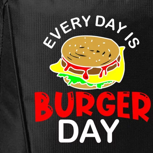 Everyday Is Burger Day Hamburger Meat Eater Grilling Gift Funny Gift City Backpack