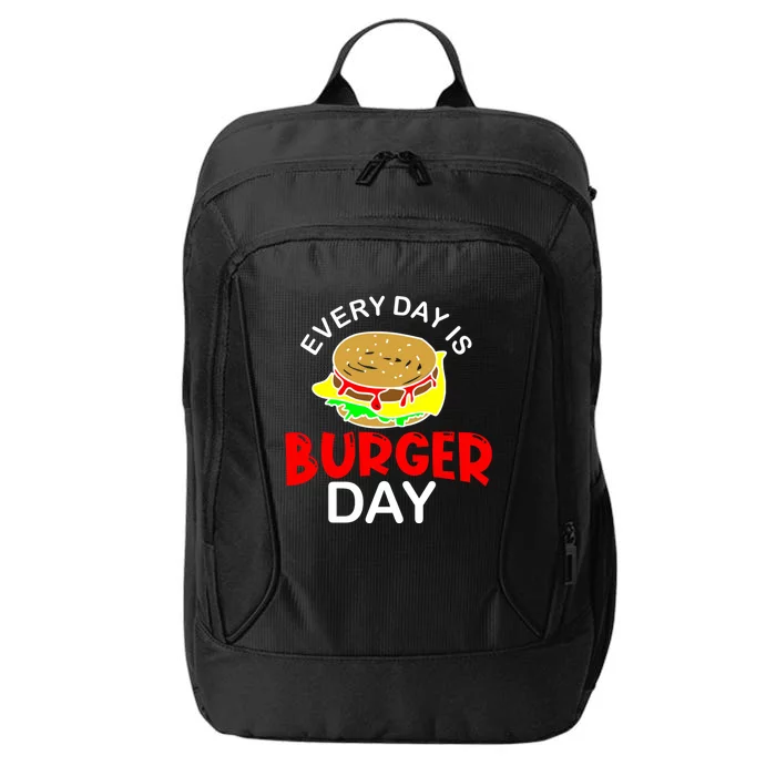 Everyday Is Burger Day Hamburger Meat Eater Grilling Gift Funny Gift City Backpack