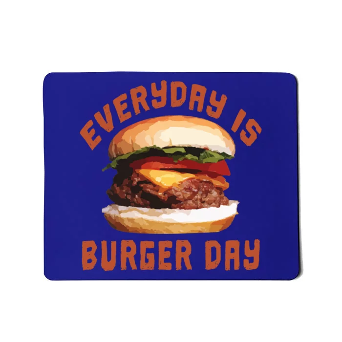 Everyday Is Burger Day Gift Funny Meat Bbq Gift Mousepad