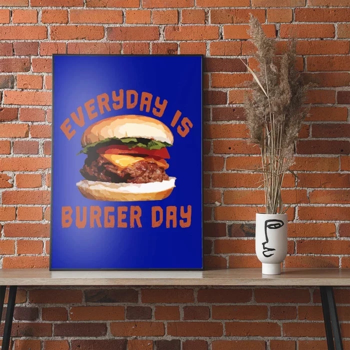 Everyday Is Burger Day Gift Funny Meat Bbq Gift Poster