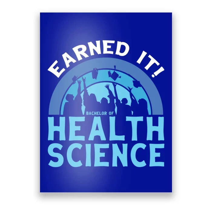 Earned It Bhsc Bachelor Of Health Science College Grad Cool Gift Poster