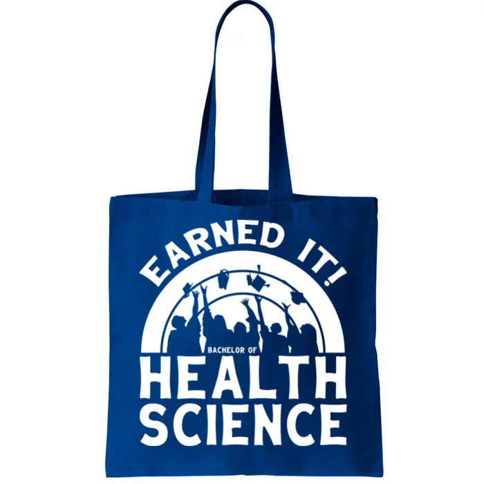 Earned It Bhsc Bachelor Of Health Science University Grad Gift Tote Bag