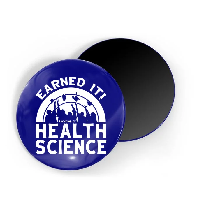 Earned It Bhsc Bachelor Of Health Science University Grad Gift Magnet