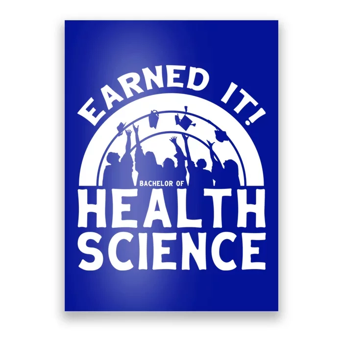 Earned It Bhsc Bachelor Of Health Science University Grad Gift Poster