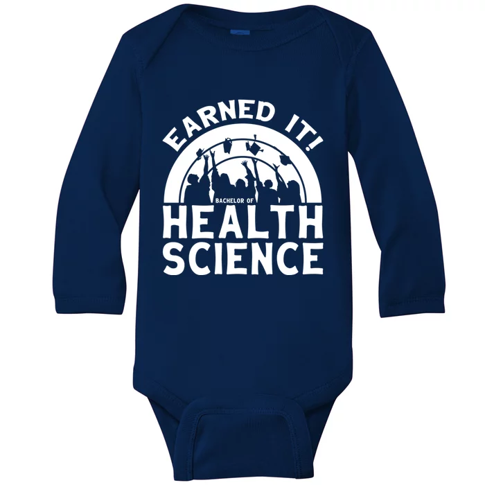 Earned It Bhsc Bachelor Of Health Science University Grad Gift Baby Long Sleeve Bodysuit