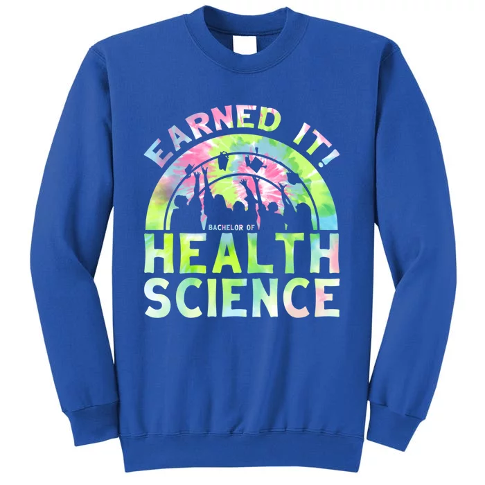 Earned It Bhsc Bachelor Of Health Science University Grad Gift Tall Sweatshirt