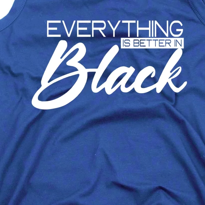 Everything Is Better In Black African American History Month Gift Tank Top