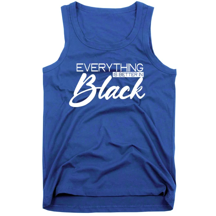 Everything Is Better In Black African American History Month Gift Tank Top