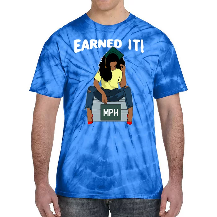 Earned It Black Educated Mph Master Of Public Health Grad Great Gift Tie-Dye T-Shirt