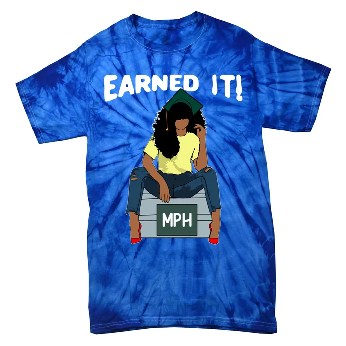 Earned It Black Educated Mph Master Of Public Health Grad Great Gift Tie-Dye T-Shirt