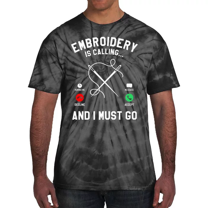 Embroidery Is Calling And I Must Go Embroiderer Premium Tie-Dye T-Shirt