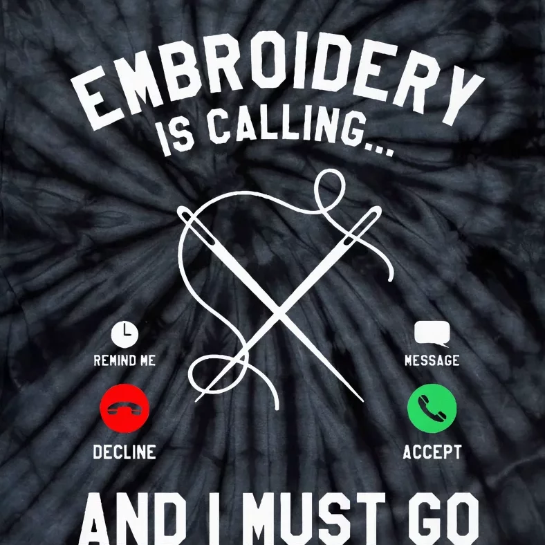 Embroidery Is Calling And I Must Go Embroiderer Premium Tie-Dye T-Shirt