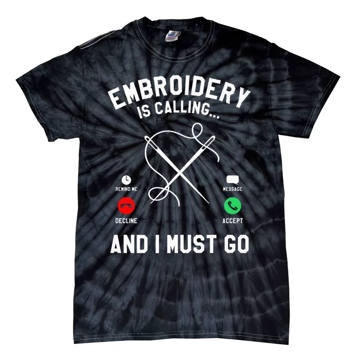 Embroidery Is Calling And I Must Go Embroiderer Premium Tie-Dye T-Shirt