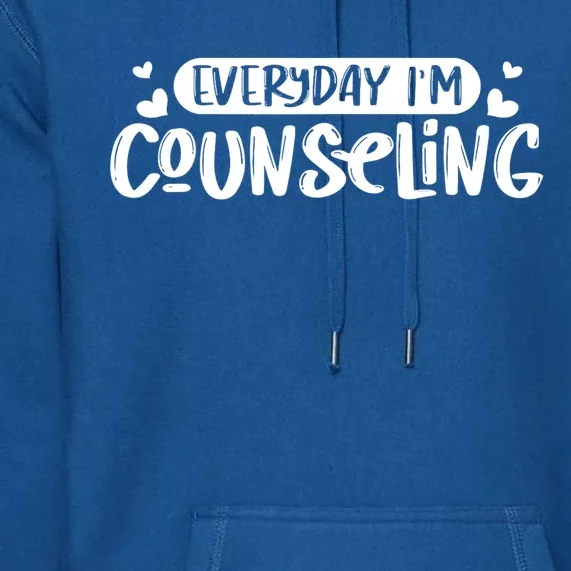 Everyday IM Counseling Mental Health Counselor Appreciation Premium Hoodie