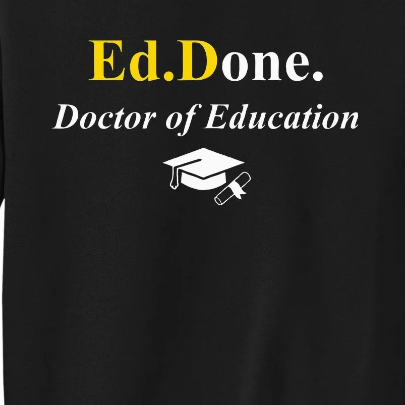 Ed.Done. Im Done Edd Doctor Of Education Graduation Tall Sweatshirt