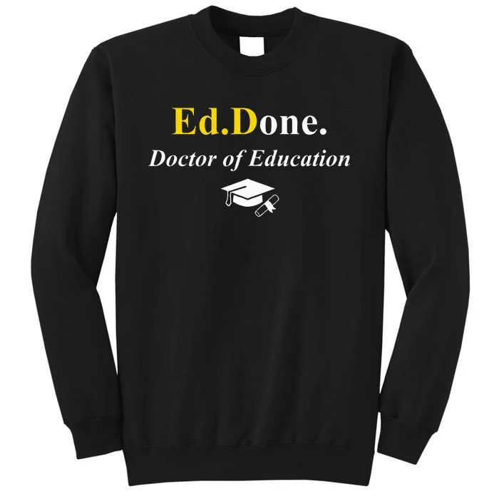 Ed.Done. Im Done Edd Doctor Of Education Graduation Tall Sweatshirt