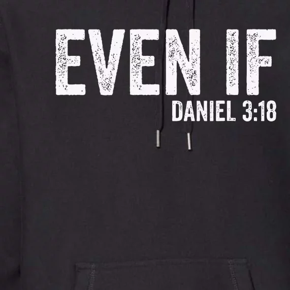 Even If Daniel 318 Bible Verse Bible Quote Christian Faith Premium Hoodie