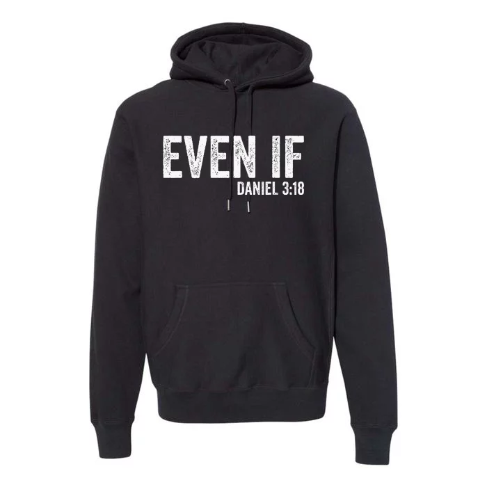 Even If Daniel 318 Bible Verse Bible Quote Christian Faith Premium Hoodie