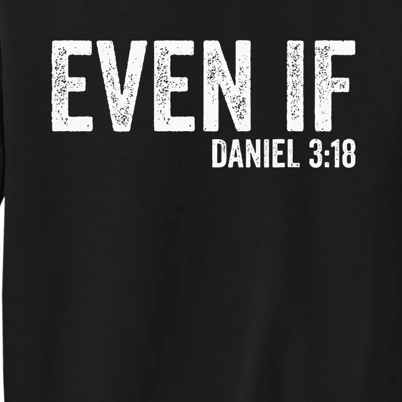 Even If Daniel 318 Bible Verse Bible Quote Christian Faith Tall Sweatshirt