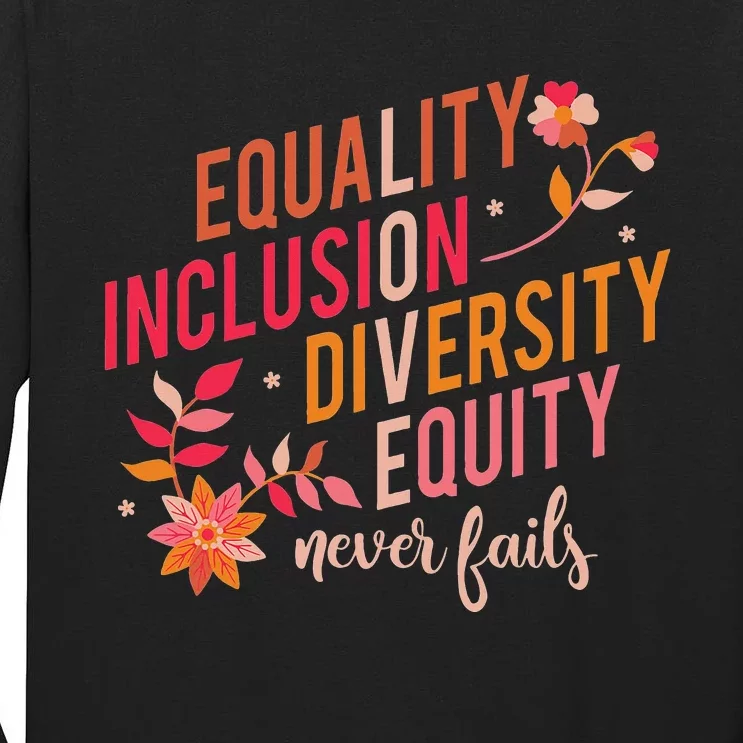 Equality Inclusion Diversity Equity Love Never Fails Teacher Tall Long Sleeve T-Shirt