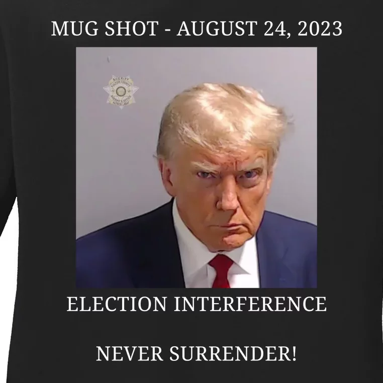 Election Interference Donald Trump Mugshot Ladies Long Sleeve Shirt