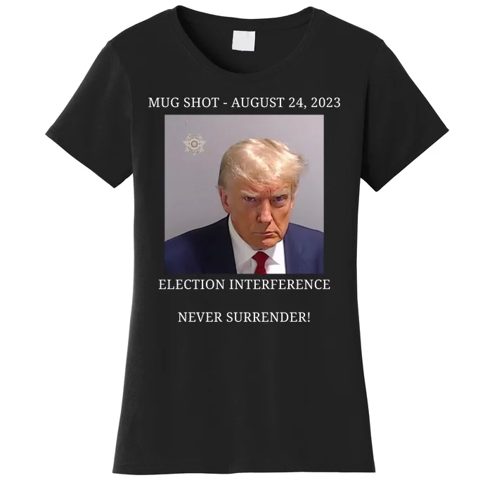 Election Interference Donald Trump Mugshot Women's T-Shirt