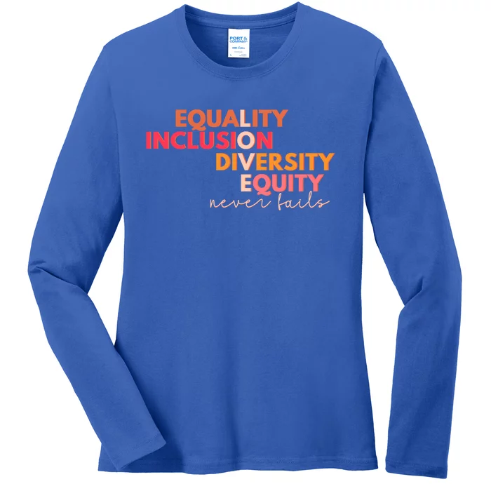 Equality Inclusion Diversity Equity Love Never Fails Teacher Great Gift Ladies Long Sleeve Shirt