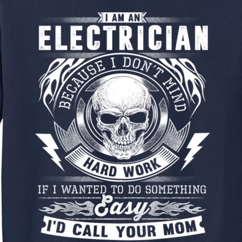 Electrician I Don&X27;T Mind Hard Work Tall Sweatshirt