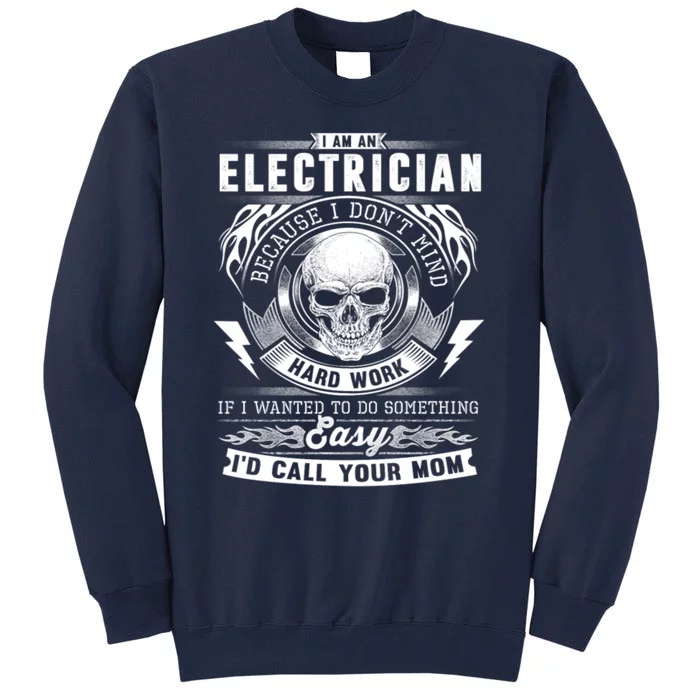 Electrician I Don&X27;T Mind Hard Work Tall Sweatshirt