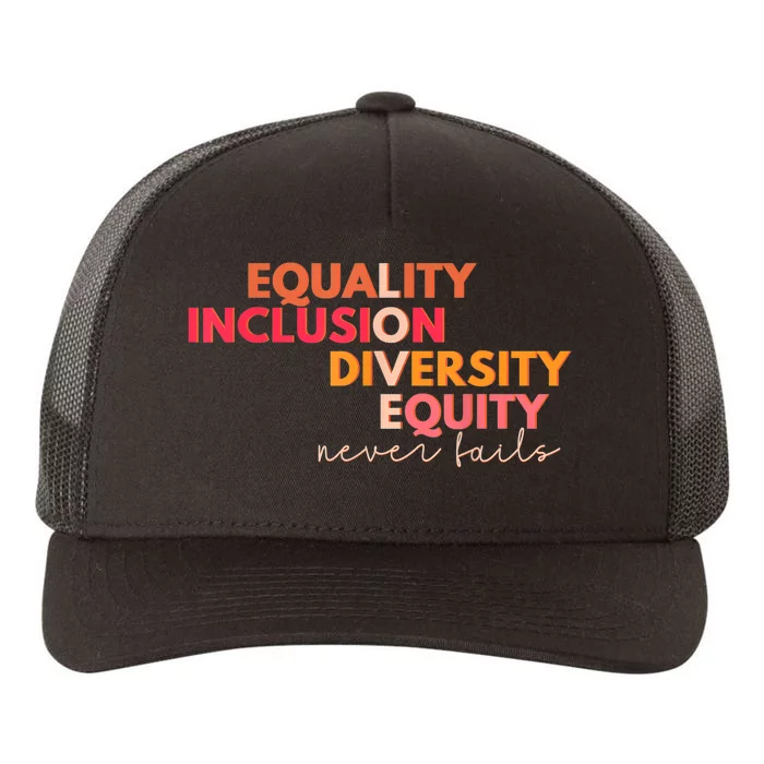 Equality Inclusion Diversity Equity Love Never Fails Teacher TShirt Yupoong Adult 5-Panel Trucker Hat