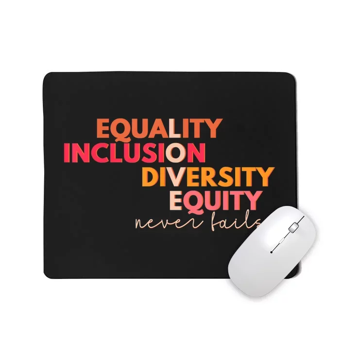 Equality Inclusion Diversity Equity Love Never Fails Teacher TShirt Mousepad