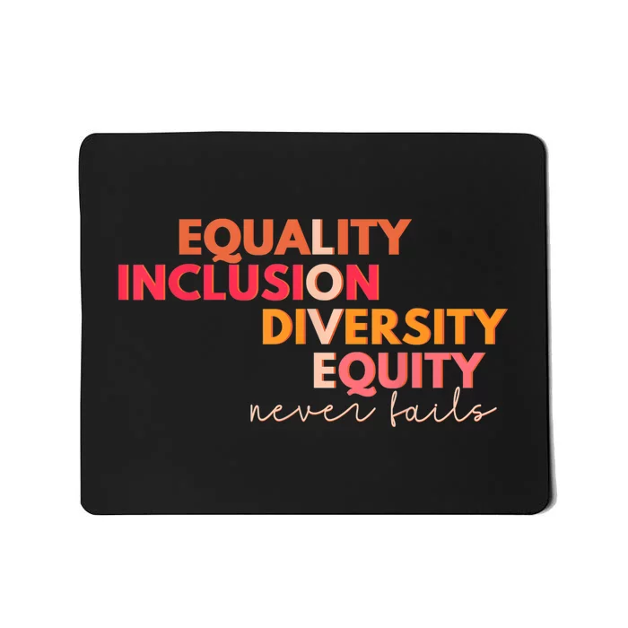 Equality Inclusion Diversity Equity Love Never Fails Teacher TShirt Mousepad