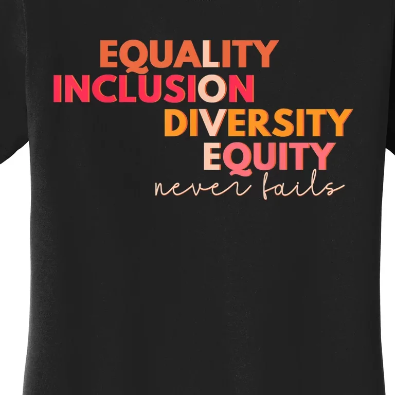 Equality Inclusion Diversity Equity Love Never Fails Teacher TShirt Women's T-Shirt