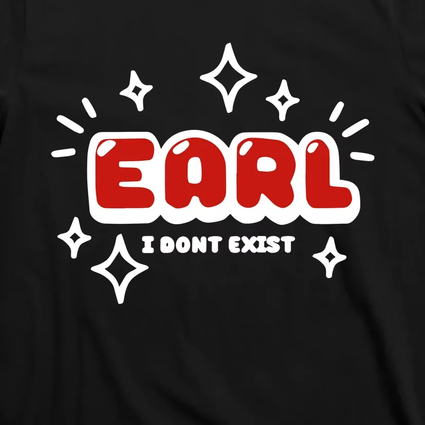 Earl I Dont Exist T-Shirt