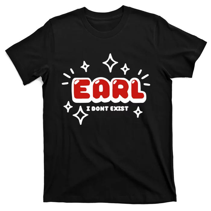 Earl I Dont Exist T-Shirt