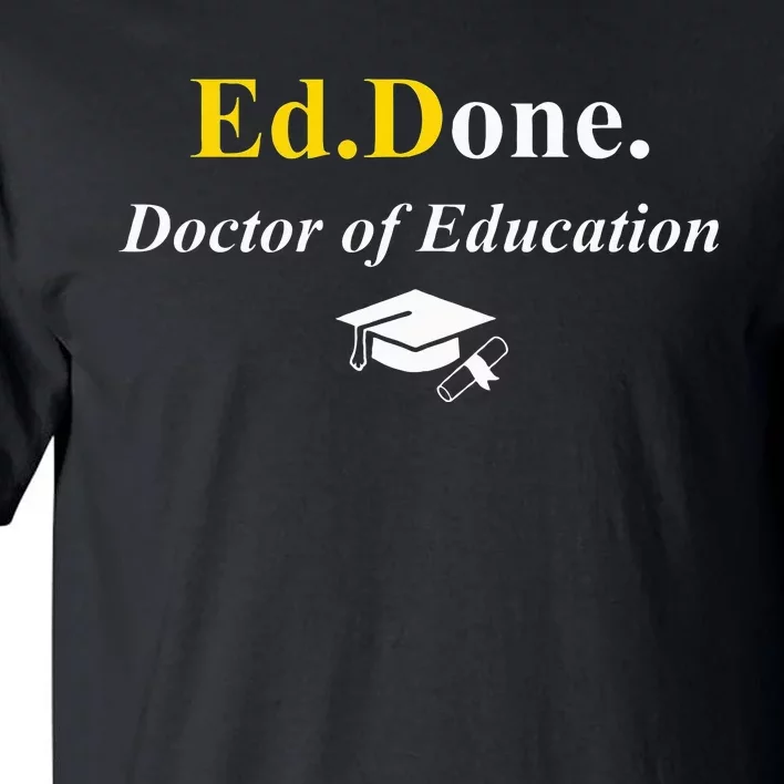 Ed.Done. IM Done Edd Doctor Of Education Graduation Tall T-Shirt