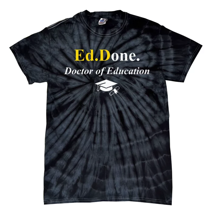 Ed.Done. IM Done Edd Doctor Of Education Graduation Tie-Dye T-Shirt