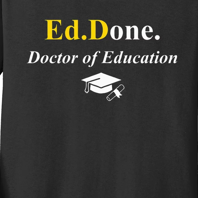 Ed.Done. IM Done Edd Doctor Of Education Graduation Kids Long Sleeve Shirt