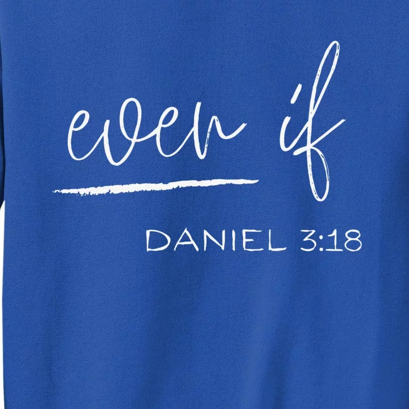 Even If Daniel 318 Faith Bible Verse Bible Quote Sweatshirt