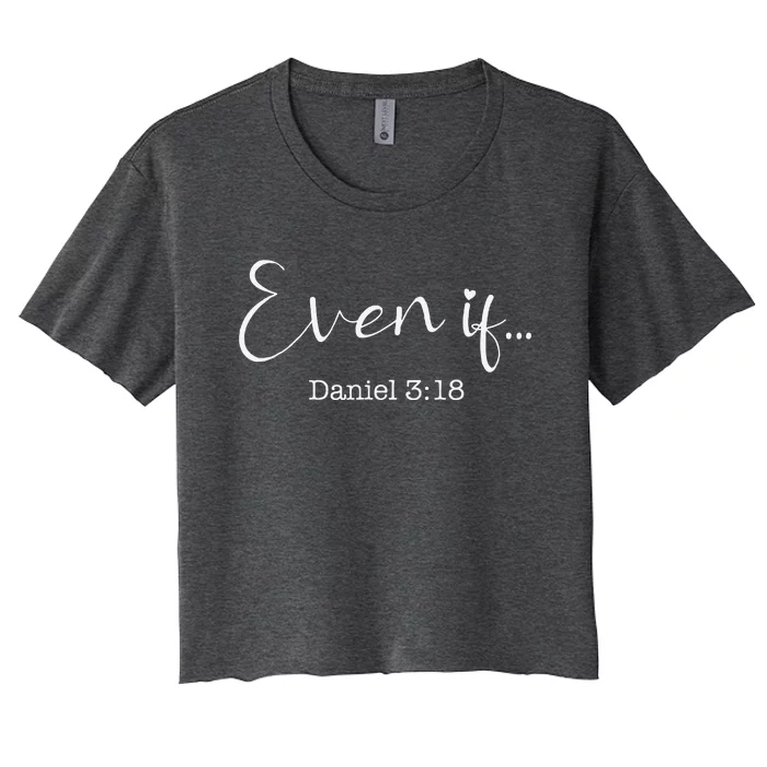 Even If Daniel 318 Bible Verse Faith Women's Crop Top Tee