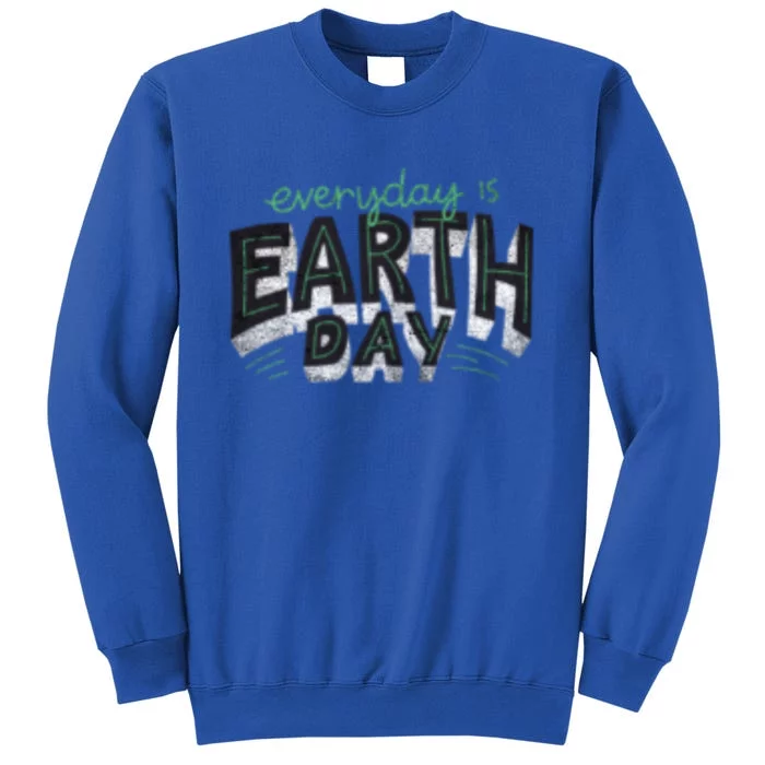 Everyday Is Earth Day Nature Environt Students Teachers Gift Sweatshirt