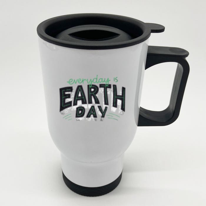 Everyday Is Earth Day Nature Environt Students Teachers Gift Front & Back Stainless Steel Travel Mug