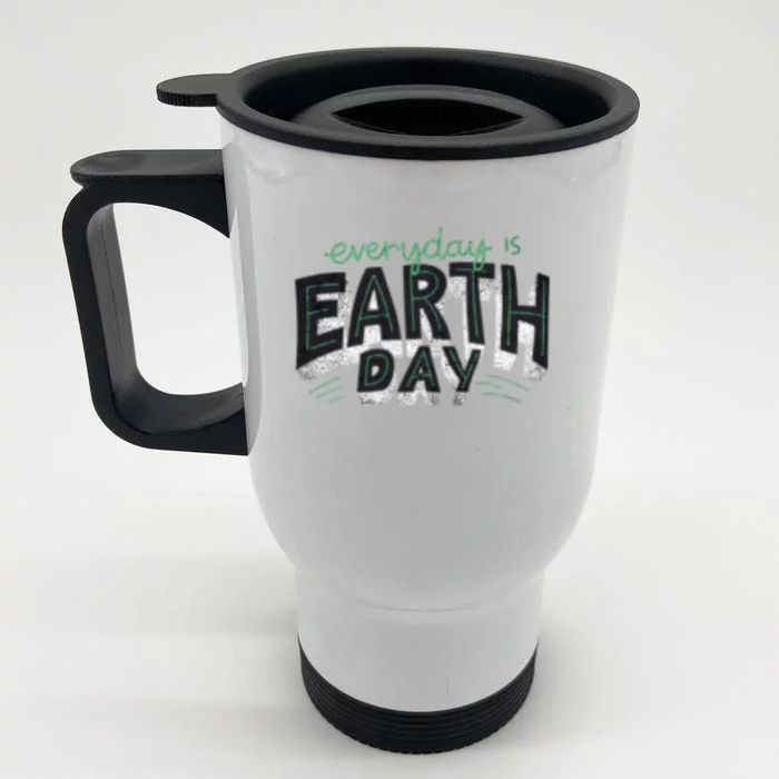 Everyday Is Earth Day Nature Environt Students Teachers Gift Front & Back Stainless Steel Travel Mug