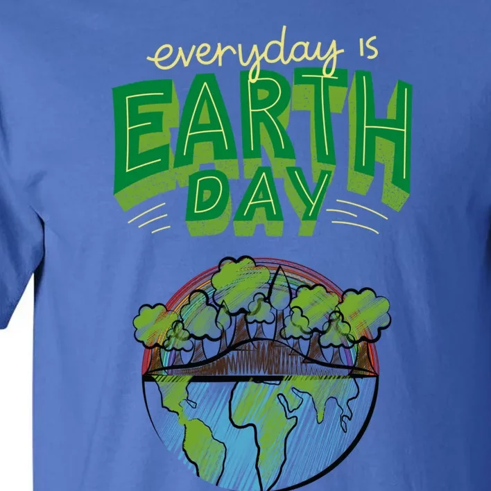 Everyday Is Earth Day Save The Earth Gift Tall T-Shirt