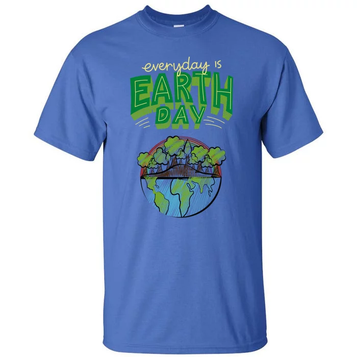 Everyday Is Earth Day Save The Earth Gift Tall T-Shirt