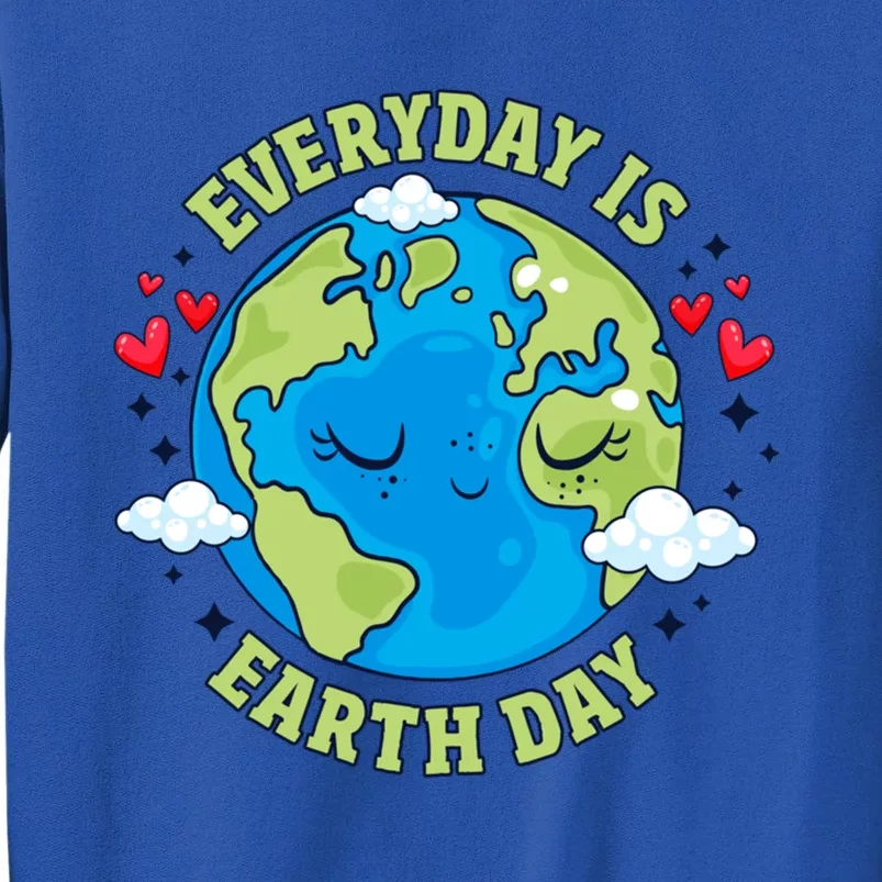 Everyday Is Earth Day Celebrate Earth Day Environtal Cool Gift Sweatshirt