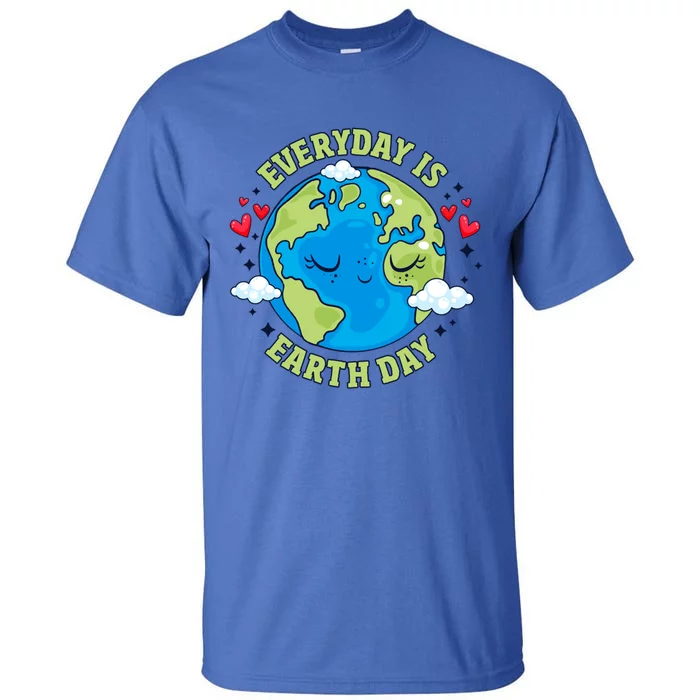 Everyday Is Earth Day Celebrate Earth Day Environtal Cool Gift Tall T-Shirt