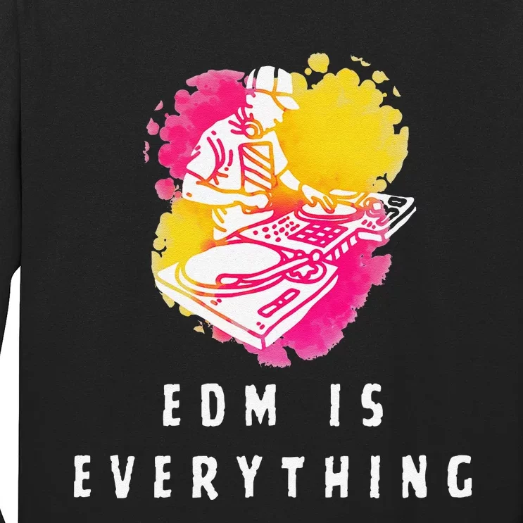 Edm Is Everything Electronic Dance Music Humor Long Sleeve Shirt